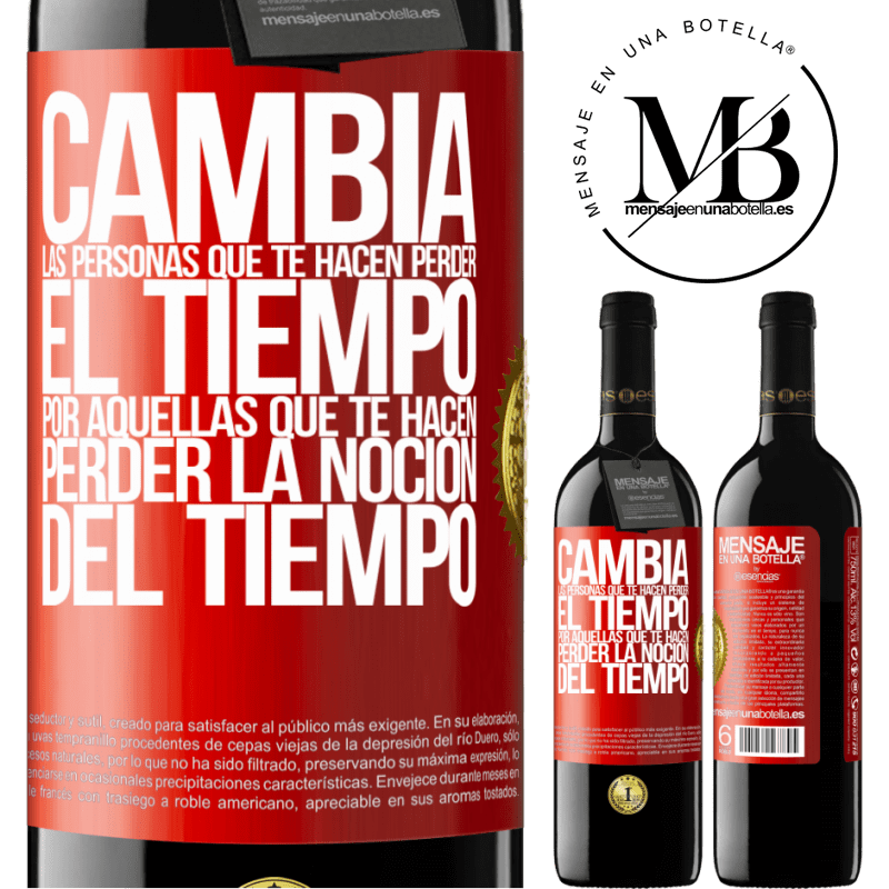39,95 € Envío gratis | Vino Tinto Edición RED MBE Reserva Cambia a las personas que te hacen perder el tiempo por aquellas que te hacen perder la noción del tiempo Etiqueta Roja. Etiqueta personalizable Reserva 12 Meses Cosecha 2015 Tempranillo