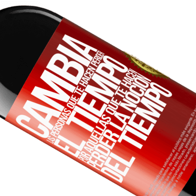 Expresiones Únicas y Personales. «Cambia a las personas que te hacen perder el tiempo por aquellas que te hacen perder la noción del tiempo» Edición RED MBE Reserva