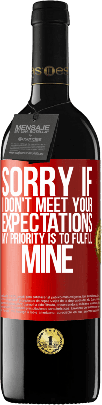 39,95 € | Red Wine RED Edition MBE Reserve Sorry if I don't meet your expectations. My priority is to fulfill mine Red Label. Customizable label Reserve 12 Months Harvest 2014 Tempranillo