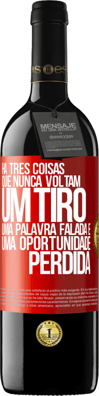 39,95 € | Vinho tinto Edição RED MBE Reserva Há três coisas que nunca voltam: um tiro, uma palavra falada e uma oportunidade perdida Etiqueta Vermelha. Etiqueta personalizável Reserva 12 Meses Colheita 2015 Tempranillo