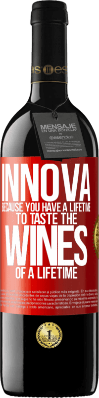 39,95 € Free Shipping | Red Wine RED Edition MBE Reserve Innova, because you have a lifetime to taste the wines of a lifetime Red Label. Customizable label Reserve 12 Months Harvest 2016 Tempranillo