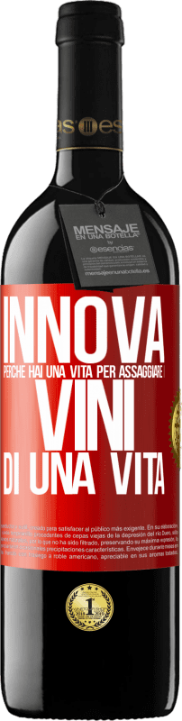 39,95 € | Vino rosso Edizione RED MBE Riserva Innova, perché hai una vita per assaggiare i vini di una vita Etichetta Rossa. Etichetta personalizzabile Riserva 12 Mesi Raccogliere 2014 Tempranillo