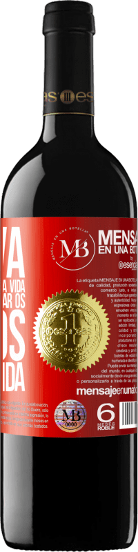 «Innova, porque você tem uma vida inteira para provar os vinhos de uma vida» Edição RED MBE Reserva