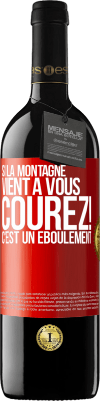 39,95 € | Vin rouge Édition RED MBE Réserve Si la montagne vient à vous... Courez! C'est un éboulement Étiquette Rouge. Étiquette personnalisable Réserve 12 Mois Récolte 2015 Tempranillo