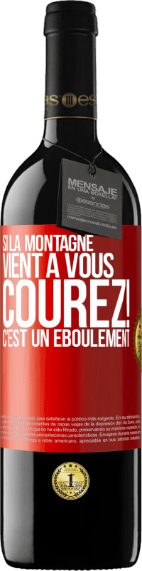 39,95 € Envoi gratuit | Vin rouge Édition RED MBE Réserve Si la montagne vient à vous... Courez! C'est un éboulement Étiquette Rouge. Étiquette personnalisable Réserve 12 Mois Récolte 2016 Tempranillo