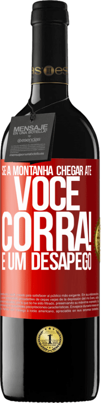 «Se a montanha chegar até você ... Corra! É um desapego» Edição RED MBE Reserva
