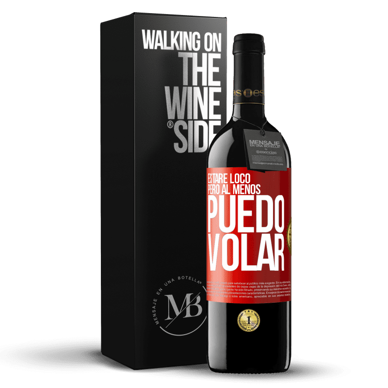 39,95 € Envío gratis | Vino Tinto Edición RED MBE Reserva Estaré loco, pero al menos puedo volar Etiqueta Roja. Etiqueta personalizable Reserva 12 Meses Cosecha 2016 Tempranillo