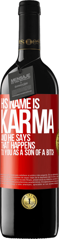 39,95 € | 红酒 RED版 MBE 预订 他的名字叫业力（Karma），他说：“作为as子，你会发生这种情况” 红色标签. 可自定义的标签 预订 12 个月 收成 2014 Tempranillo