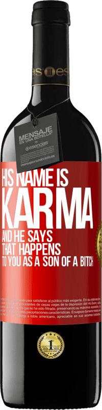 «His name is Karma, and he says That happens to you as a son of a bitch» RED Edition MBE Reserve