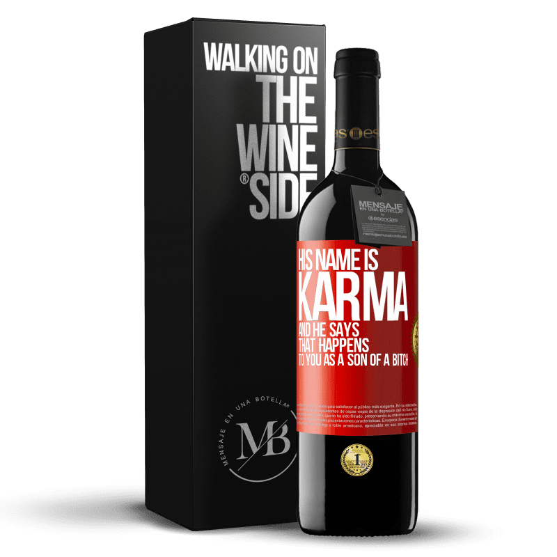 24,95 € Free Shipping | Red Wine RED Edition Crianza 6 Months His name is Karma, and he says That happens to you as a son of a bitch Red Label. Customizable label Aging in oak barrels 6 Months Harvest 2019 Tempranillo