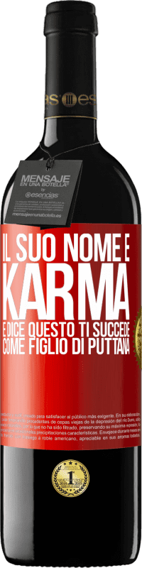 39,95 € | Vino rosso Edizione RED MBE Riserva Il suo nome è Karma e dice Questo ti succede come figlio di puttana Etichetta Rossa. Etichetta personalizzabile Riserva 12 Mesi Raccogliere 2014 Tempranillo