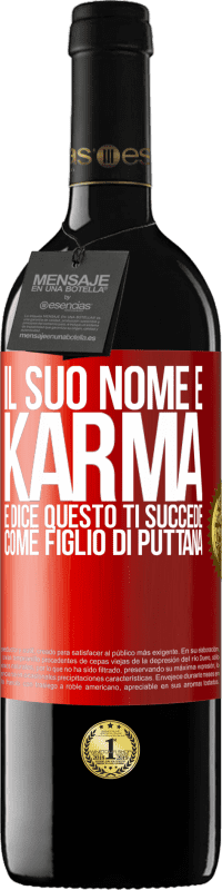 39,95 € | Vino rosso Edizione RED MBE Riserva Il suo nome è Karma e dice Questo ti succede come figlio di puttana Etichetta Rossa. Etichetta personalizzabile Riserva 12 Mesi Raccogliere 2016 Tempranillo