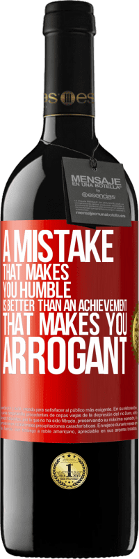 39,95 € | Red Wine RED Edition MBE Reserve A mistake that makes you humble is better than an achievement that makes you arrogant Red Label. Customizable label Reserve 12 Months Harvest 2016 Tempranillo
