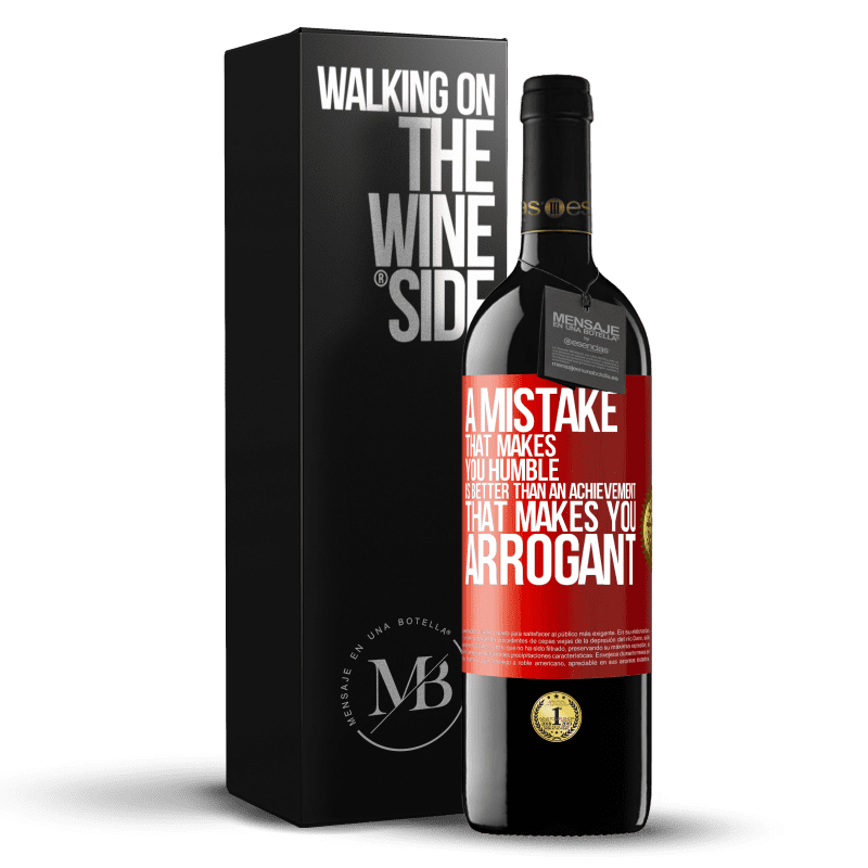 39,95 € Free Shipping | Red Wine RED Edition MBE Reserve A mistake that makes you humble is better than an achievement that makes you arrogant Red Label. Customizable label Reserve 12 Months Harvest 2015 Tempranillo