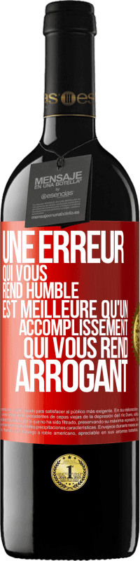 39,95 € | Vin rouge Édition RED MBE Réserve Une erreur qui vous rend humble est meilleure qu'un accomplissement qui vous rend arrogant Étiquette Rouge. Étiquette personnalisable Réserve 12 Mois Récolte 2015 Tempranillo