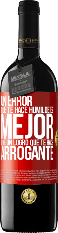 39,95 € | Vino Tinto Edición RED MBE Reserva Un error que te hace humilde es mejor que un logro que te hace arrogante Etiqueta Roja. Etiqueta personalizable Reserva 12 Meses Cosecha 2015 Tempranillo