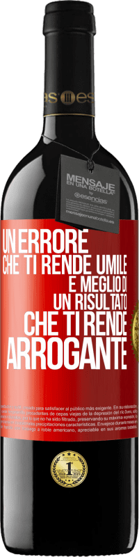 39,95 € | Vino rosso Edizione RED MBE Riserva Un errore che ti rende umile è meglio di un risultato che ti rende arrogante Etichetta Rossa. Etichetta personalizzabile Riserva 12 Mesi Raccogliere 2016 Tempranillo