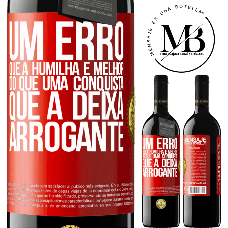39,95 € Envio grátis | Vinho tinto Edição RED MBE Reserva Um erro que a humilha é melhor do que uma conquista que a deixa arrogante Etiqueta Vermelha. Etiqueta personalizável Reserva 12 Meses Colheita 2015 Tempranillo