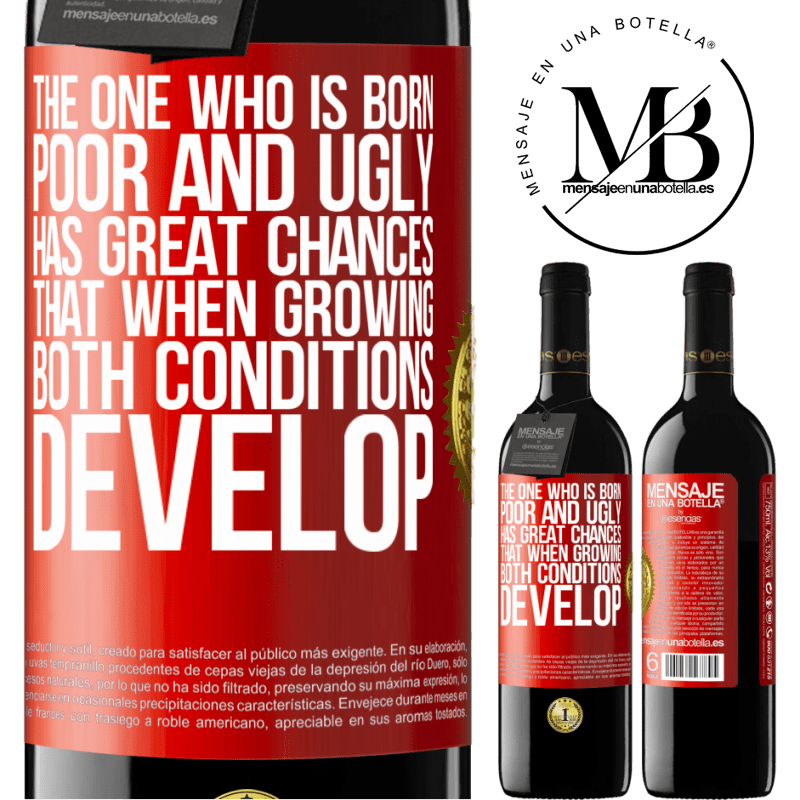 24,95 € Free Shipping | Red Wine RED Edition Crianza 6 Months The one who is born poor and ugly, has great chances that when growing ... both conditions develop Red Label. Customizable label Aging in oak barrels 6 Months Harvest 2019 Tempranillo