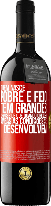 39,95 € Envio grátis | Vinho tinto Edição RED MBE Reserva Quem nasce pobre e feio, tem grandes chances de que quando crescer ... ambas as condições se desenvolvem Etiqueta Vermelha. Etiqueta personalizável Reserva 12 Meses Colheita 2016 Tempranillo