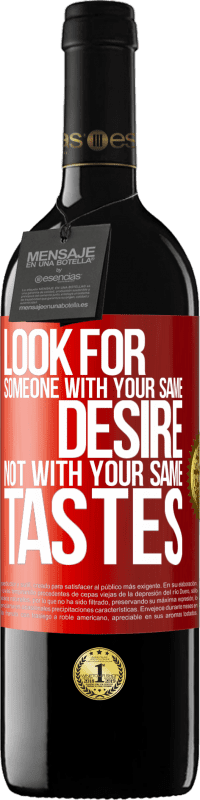 29,95 € | Red Wine RED Edition Crianza 6 Months Look for someone with your same desire, not with your same tastes Red Label. Customizable label Aging in oak barrels 6 Months Harvest 2020 Tempranillo