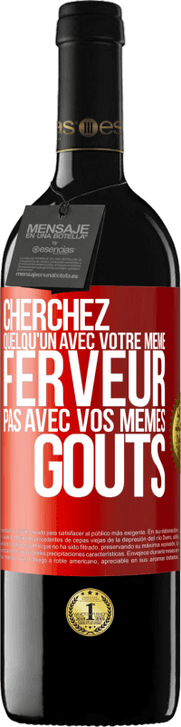 39,95 € | Vin rouge Édition RED MBE Réserve Cherchez quelqu'un avec votre même ferveur pas avec vos mêmes goûts Étiquette Rouge. Étiquette personnalisable Réserve 12 Mois Récolte 2015 Tempranillo