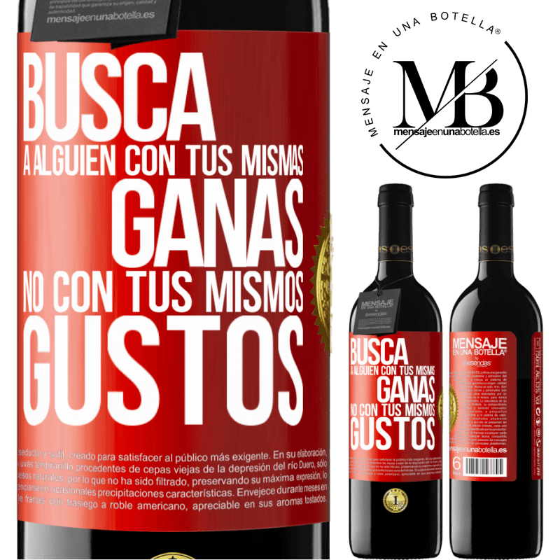 39,95 € Envío gratis | Vino Tinto Edición RED MBE Reserva Busca a alguien con tus mismas ganas, no con tus mismos gustos Etiqueta Roja. Etiqueta personalizable Reserva 12 Meses Cosecha 2016 Tempranillo