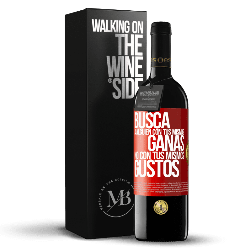 39,95 € Envío gratis | Vino Tinto Edición RED MBE Reserva Busca a alguien con tus mismas ganas, no con tus mismos gustos Etiqueta Roja. Etiqueta personalizable Reserva 12 Meses Cosecha 2015 Tempranillo