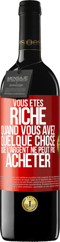 «Vous êtes riche quand vous avez quelque chose que l'argent ne peut pas acheter» Édition RED MBE Réserve