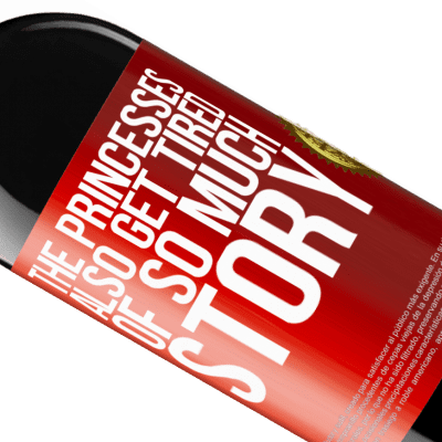 Unique & Personal Expressions. «The princesses also get tired of so much story» RED Edition MBE Reserve