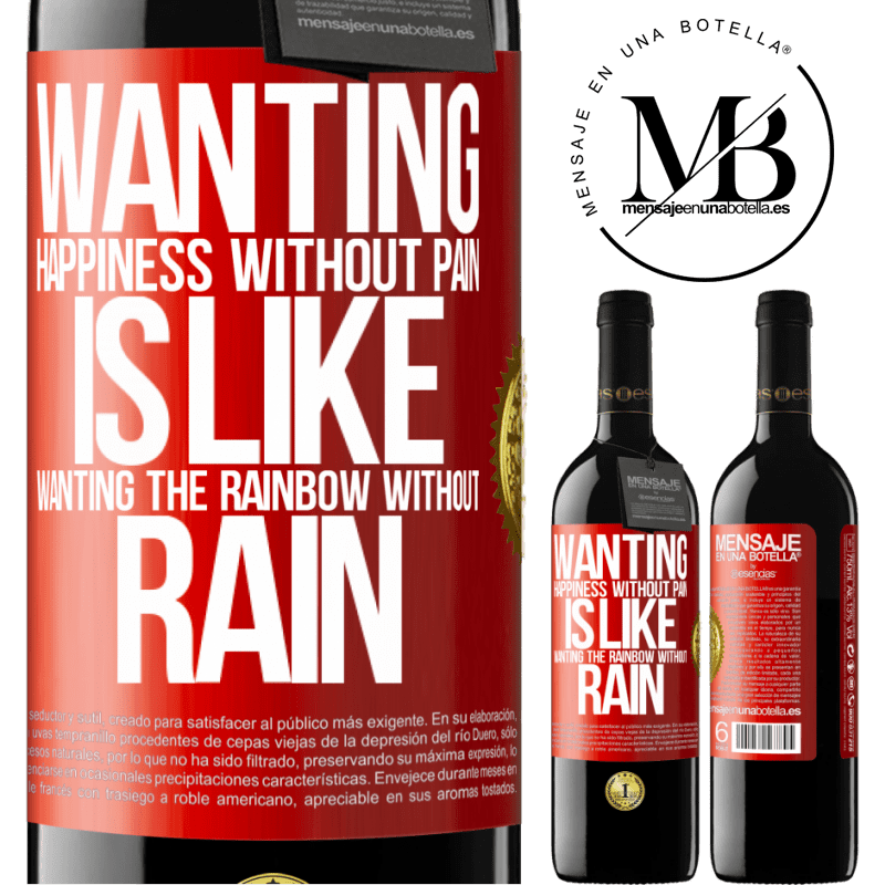 24,95 € Free Shipping | Red Wine RED Edition Crianza 6 Months Wanting happiness without pain is like wanting the rainbow without rain Red Label. Customizable label Aging in oak barrels 6 Months Harvest 2019 Tempranillo