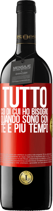 39,95 € Spedizione Gratuita | Vino rosso Edizione RED MBE Riserva Tutto ciò di cui ho bisogno quando sono con te è più tempo Etichetta Rossa. Etichetta personalizzabile Riserva 12 Mesi Raccogliere 2016 Tempranillo