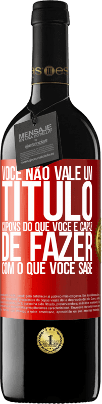 39,95 € | Vinho tinto Edição RED MBE Reserva Você não vale um título. Cupons do que você é capaz de fazer com o que você sabe Etiqueta Vermelha. Etiqueta personalizável Reserva 12 Meses Colheita 2016 Tempranillo