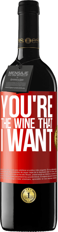 39,95 € | Vin rouge Édition RED MBE Réserve You're the wine that I want Étiquette Rouge. Étiquette personnalisable Réserve 12 Mois Récolte 2014 Tempranillo