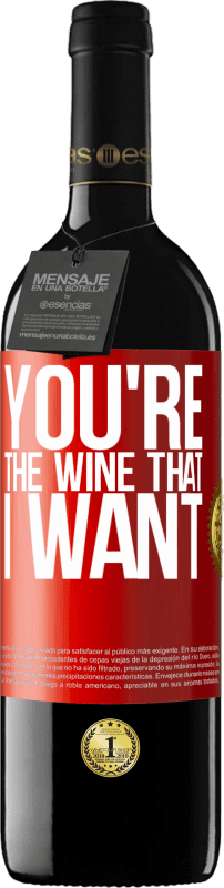 39,95 € | Vin rouge Édition RED MBE Réserve You're the wine that I want Étiquette Rouge. Étiquette personnalisable Réserve 12 Mois Récolte 2016 Tempranillo