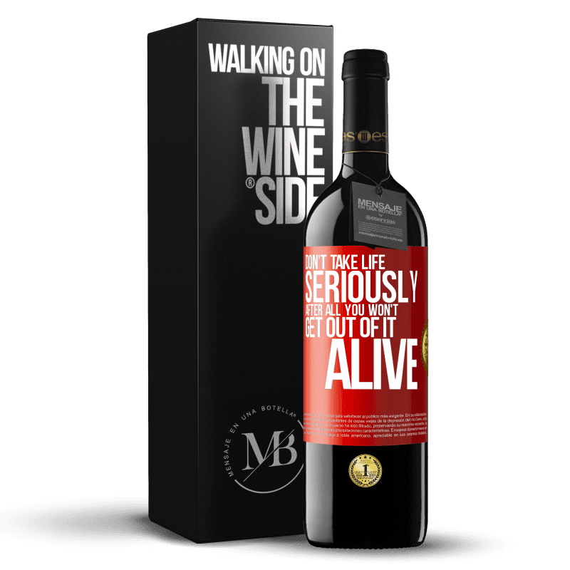 39,95 € Free Shipping | Red Wine RED Edition MBE Reserve Don't take life seriously, after all, you won't get out of it alive Red Label. Customizable label Reserve 12 Months Harvest 2015 Tempranillo