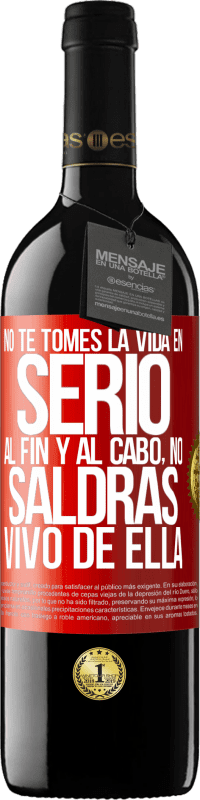 «No te tomes la vida en serio, al fin y al cabo, no saldrás vivo de ella» Edición RED MBE Reserva