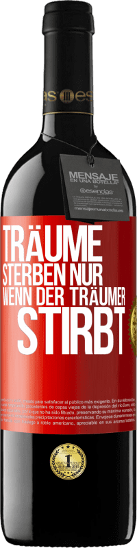 39,95 € | Rotwein RED Ausgabe MBE Reserve Träume sterben nur, wenn der Träumer stirbt Rote Markierung. Anpassbares Etikett Reserve 12 Monate Ernte 2015 Tempranillo