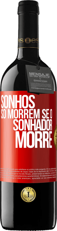 39,95 € Envio grátis | Vinho tinto Edição RED MBE Reserva Sonhos só morrem se o sonhador morre Etiqueta Vermelha. Etiqueta personalizável Reserva 12 Meses Colheita 2016 Tempranillo
