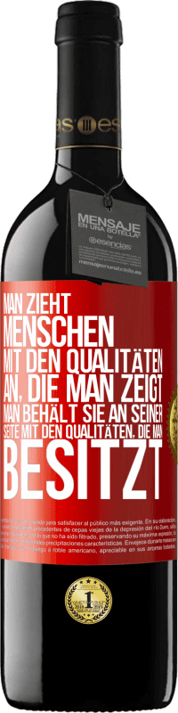 39,95 € | Rotwein RED Ausgabe MBE Reserve Man zieht Menschen mit den Qualitäten an, die man zeigt. Man behält sie an seiner Seite mit den Qualitäten, die man besitzt Rote Markierung. Anpassbares Etikett Reserve 12 Monate Ernte 2015 Tempranillo