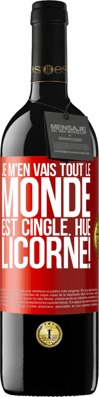 39,95 € | Vin rouge Édition RED MBE Réserve Je m'en vais, tout le monde est cinglé. Hue, licorne! Étiquette Rouge. Étiquette personnalisable Réserve 12 Mois Récolte 2016 Tempranillo