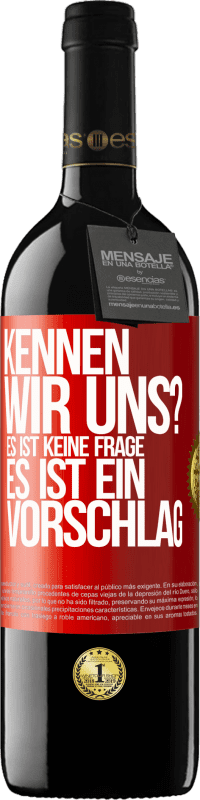 39,95 € | Rotwein RED Ausgabe MBE Reserve Kennen wir uns? Es ist keine Frage, es ist ein Vorschlag Rote Markierung. Anpassbares Etikett Reserve 12 Monate Ernte 2015 Tempranillo