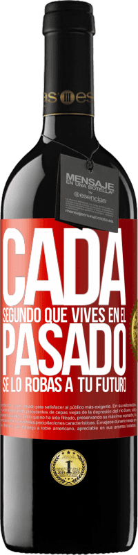 39,95 € | Vino Tinto Edición RED MBE Reserva Cada segundo que vives en el pasado, se lo robas a tu futuro Etiqueta Roja. Etiqueta personalizable Reserva 12 Meses Cosecha 2015 Tempranillo