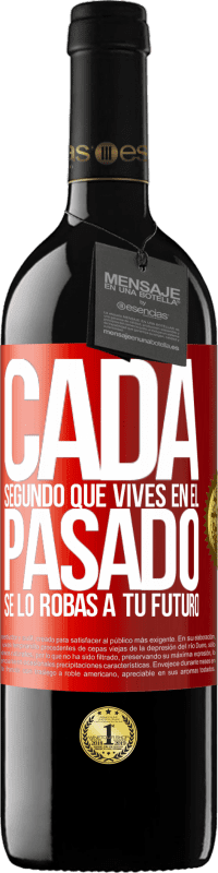 «Cada segundo que vives en el pasado, se lo robas a tu futuro» Edición RED MBE Reserva