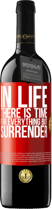 39,95 € | Red Wine RED Edition MBE Reserve In life there is time for everything but surrender Red Label. Customizable label Reserve 12 Months Harvest 2016 Tempranillo