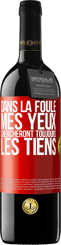 39,95 € | Vin rouge Édition RED MBE Réserve Dans la foule, mes yeux chercheront toujours les tiens Étiquette Rouge. Étiquette personnalisable Réserve 12 Mois Récolte 2015 Tempranillo