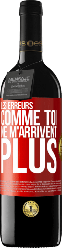 39,95 € Envoi gratuit | Vin rouge Édition RED MBE Réserve Les erreurs comme toi, ne m'arrivent plus Étiquette Rouge. Étiquette personnalisable Réserve 12 Mois Récolte 2016 Tempranillo
