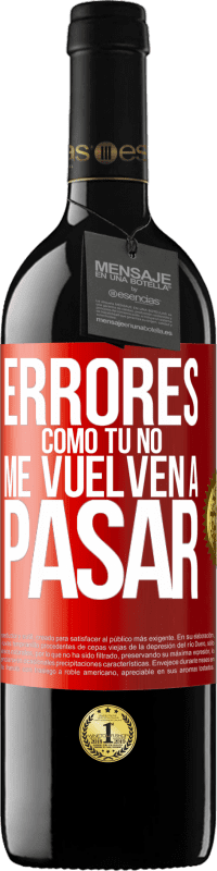 39,95 € | Vino Tinto Edición RED MBE Reserva Errores tomo tú no me vuelven a pasar Etiqueta Roja. Etiqueta personalizable Reserva 12 Meses Cosecha 2016 Tempranillo
