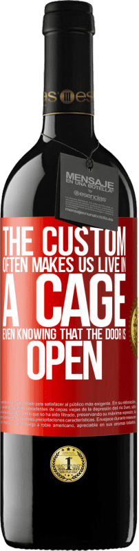 39,95 € | Red Wine RED Edition MBE Reserve The custom often makes us live in a cage even knowing that the door is open Red Label. Customizable label Reserve 12 Months Harvest 2015 Tempranillo