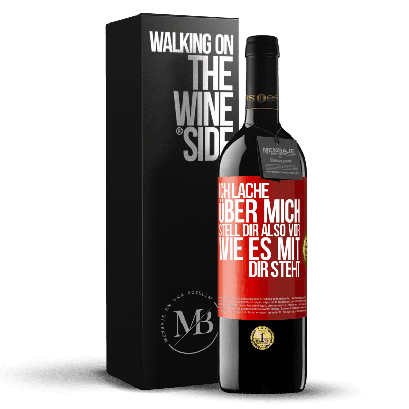 39,95 € Kostenloser Versand | Rotwein RED Ausgabe MBE Reserve Ich lache über mich, stell dir also vor, wie es mit dir steht Rote Markierung. Anpassbares Etikett Reserve 12 Monate Ernte 2015 Tempranillo